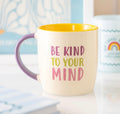 BE KIND TO YOUR MIND MUG