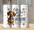 Life Better with a Dachshund, 20oz Dog Tumbler, Sausage Dog, Weiner Dog, Funny Dog Quote, Gift for Her, Cute Puppy Tumbler