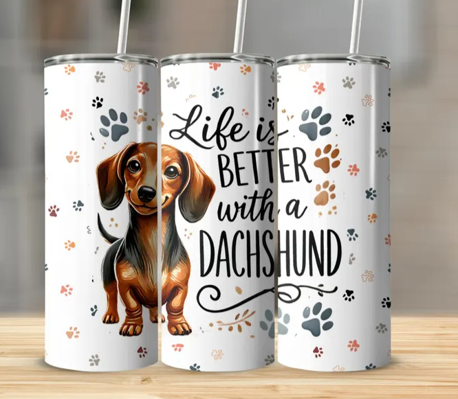 Life Better with a Dachshund, 20oz Dog Tumbler, Sausage Dog, Weiner Dog, Funny Dog Quote, Gift for Her, Cute Puppy Tumbler